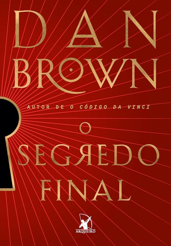 SEGREDO FINAL, O - ROBERT LANGDON - LIVRO 6 - ARQUEIRO